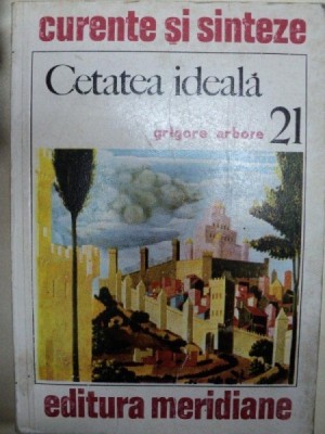 CETATEA IDEALA- GRIGORE ARBORE -BUC.1978 foto