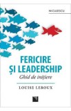 Fericire si leadership. Ghid de initiere - Louise Leroux