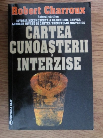 Robert Charroux - Cartea cunoasterii interzise mistere conspiratii ocult RARA