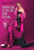 Domination, fetish and dark healing - Hardcover - Kattana Black - Letras