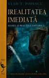 Irealitatea imediata. Teoria si practica esoterica - 2007 - Vlad T. Popescu ($K249)