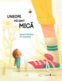 Uneori ma simt mica - Vanesa Martinez, Viv Campbell (Ilustratii) - Carte Povesti Copii