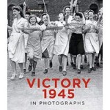 Victory 1945 in Photographs