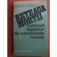 Eugen Kogon - Reteaua mortii. Sistemul lagarelor de concentrare naziste