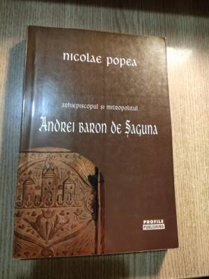 Nicolae Popea - Arhiepiscopul si mitropolitul Andrei baron de Saguna (2002) foto