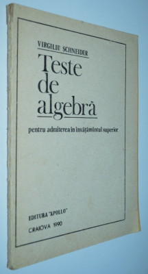 Teste de algebra pentru admiterea in invatamantul superior - 1990 foto