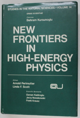 NEW FRONTIERS IN HIGH - ENERGY PHYSICS , editors ARNOLD PERLMUTTER and LINDA F. SCOTT , 1978 foto