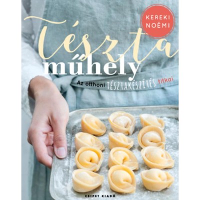T&amp;eacute;sztaműhely - Az otthoni t&amp;eacute;sztak&amp;eacute;sz&amp;iacute;t&amp;eacute;s titkai - Kereki No&amp;eacute;mi foto