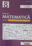 TESTE DE MATEMATICA PENTRU SIMULAREA EVALUARII NATIONALE, CLASA A 8-A-ANTON NEGRILA, MARIA NEGRILA