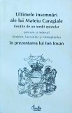 Ion Iovan - Ultimele insemnari ale lui Mateiu Ion Caragiale insotite de un