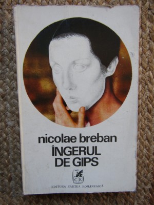 Ingerul de gips &amp;ndash; Nicolae Breban foto