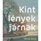 Kint l&eacute;nyek j&aacute;rnak - Halmai Tam&aacute;s