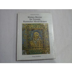 KLEINES BREVIER FUR FREUNDE RUSSISCHER METALL-IKONEN - KARLEBERHARD BRUNS