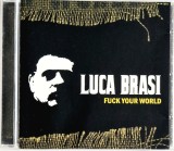 Luca Brasi &ndash; Fuck Your World _ NM / NM cd muzica rock, hardcore _ Mad Mob, Germania, 2002