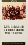 ELIBERAREA BASARABIEI SI A NORDULUI BUCOVINEI 22 IUNIE - 26 IULIE 1941