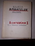 CY &quot;COLECTIA AMANTELOR CELEBRE / Ecaterina I: Din taranca imparateasa&quot; IG. Hertz