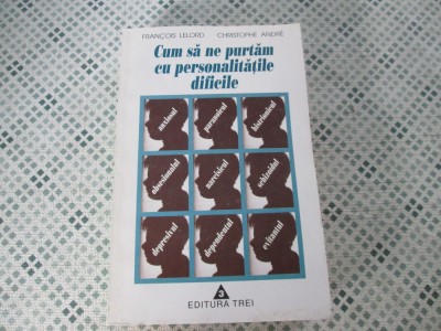 Francois Lelord - Cum sa ne purtam cu personalitatile dificile foto