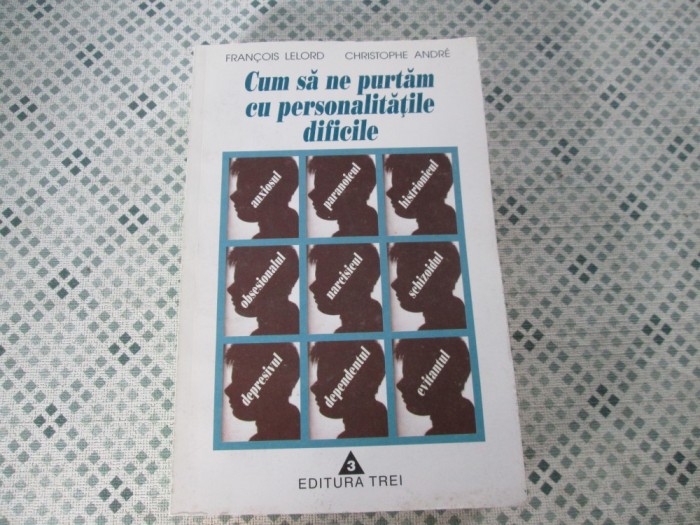 Francois Lelord - Cum sa ne purtam cu personalitatile dificile