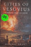 Cities of Vesuvius: Pompeii and Herculaneum - Michael Grant (Carte Noua/Anticariat)