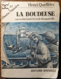 Henri Queffelec - La boudeuse sau ocolul lumii facut de Bougainville