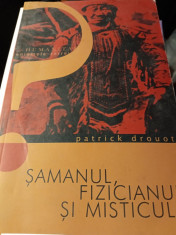 ?AMANUL FIZICIANUL SI MISTICUL - PATRICK DROUOT, HUMANITAS 2003,291 PAG foto