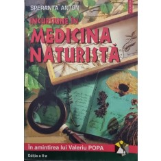 INCURSIUNE IN MEDICINA NATURISTA - SPERANTA ANTON