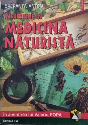 INCURSIUNE IN MEDICINA NATURISTA - SPERANTA ANTON foto
