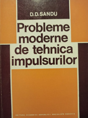 D. D. Sandu - Probleme moderne de tehnica impulsurilor (1980) foto