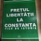 Pretul libertatii la Constanta. File de istorie - Colonel (r) Ioan Maliciuc (Editura Muntenia, Constanta, 2006)