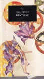 Cella Serghi - Gentiane Roman Litera 2014 Cartonata 13x20cm Literatura Romana Profunzime Emotie Suspans
