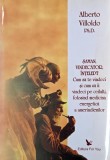 Saman, vindecator, intelept. Cum sa te vindeci si cum sa ii vindeci pe ceilalti, folosind medicina energetica a amerindienilor - Alberto Villoldo