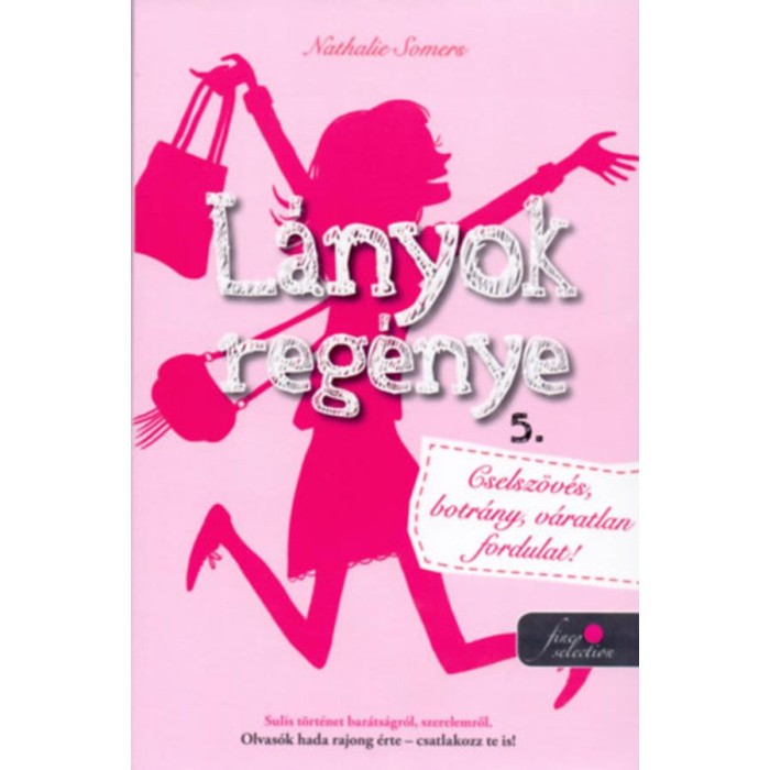 L&aacute;nyok reg&eacute;nye 5. - Cselsz&ouml;v&eacute;s, botr&aacute;ny, v&aacute;ratlan fordulat - Nathalie Somers