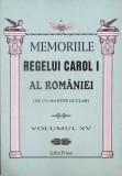 MEMORIILE REGELUI CAROL I AL ROMANIEI (DE UN MARTOR OCULAR) VOL.15-REGELE CAROL I-334630