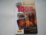 Cum sa traiesti 100 de ani. 150 de retete pentru a ajunge centenar - Claire Pinson