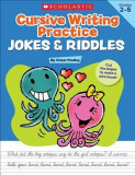 Cursive Writing Practice: Jokes &amp; Riddles, Grades 2-5: 40+ Reproducible Practice Pages That Motivate Kids to Improve Their Cursive Writing
