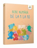 Bebe numără de la 1 la 10 - Paperback - Claudia Ionescu - Gama