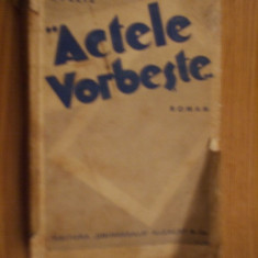 I. PELTZ - "ACTELE VORBESTE" - Editura Universala Alcalay, 1935, 340 p.