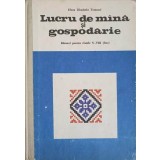 LUCRU MANUAL DE MINA SI GOSPODARIE. MANUAL PENTRU CLASELE V-VIII(FETE)-ELENA DIMITRIU TOMOZEI-348921