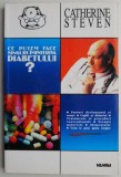Ce putem face singuri impotriva diabetului? - Catherine Steven - Carte beletristica