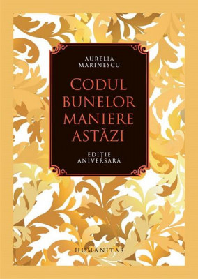 Codul bunelor maniere astăzi - Hardcover - Aurelia Marinescu - Humanitas foto