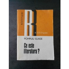 POMPILIU ELIADE - CE ESTE LITERATURA ?