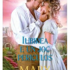 Iubirea e un joc periculos - Mary Balogh