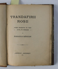 TRANDAFIRII ROSII- , POEM DRAMATIC / POEZII de ZAHARIA BARSAN , COLEGAT DE DOUA CARTI , 1915 , 1919 foto