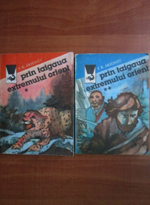 V. K. Arseniev - Prin taigaua extremului orient 2 volume foto