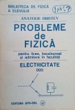PROBLEME DE FIZICA PENTRU LICEE, BACALAUREAT SI ADMITERE IN FACULTATI. ELECTRICITATE-ANATOLIE HRISTEV-362034