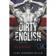 Dirty English - Balhés Brit - Azok a csodálatos angolok 1. - Ilsa Madden-Mills