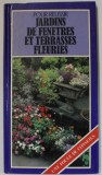 POUR REUSSIR JARDINS DE FENETRES ET TERRASSES FLEURIES , 1985