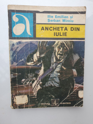 Ancheta Din Iulie - Ilie Emilian, Serban Miroiu, 1971, 143 pag, stare buna foto