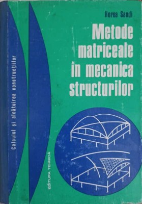 METODE MATRICIALE IN MECANICA STRUCTURILOR-HOREA SANDI foto