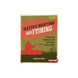 Native Hunting and Fishing: Practicing Traditions and Defending Treaty Rights